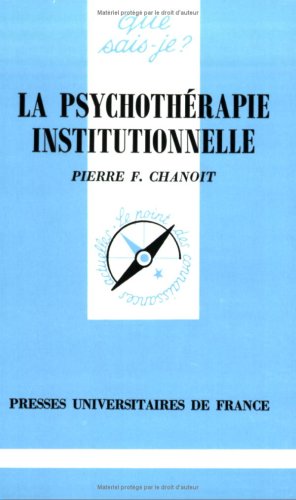 La Psychothérapie Institutionnelle (que Sais-je ?)