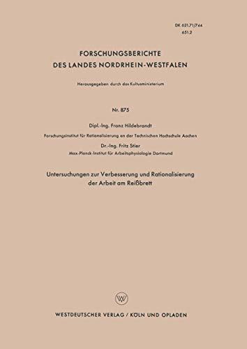 Untersuchungen zur Verbesserung und Rationalisierung der Arbeit am Reißbrett (Forschungsberichte des Landes Nordrhein-Westfalen) (German Edition) ... Landes Nordrhein-Westfalen, 875, Band 875)