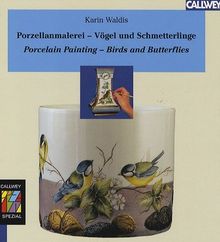 Porzellanmalerei - Vögel und Schmetterlinge /Porcelain Painting - Birds and Butterflies: Dt. /Engl.
