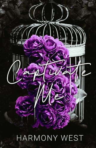 Harmony West Captivate Me, A Dark Captive Romance