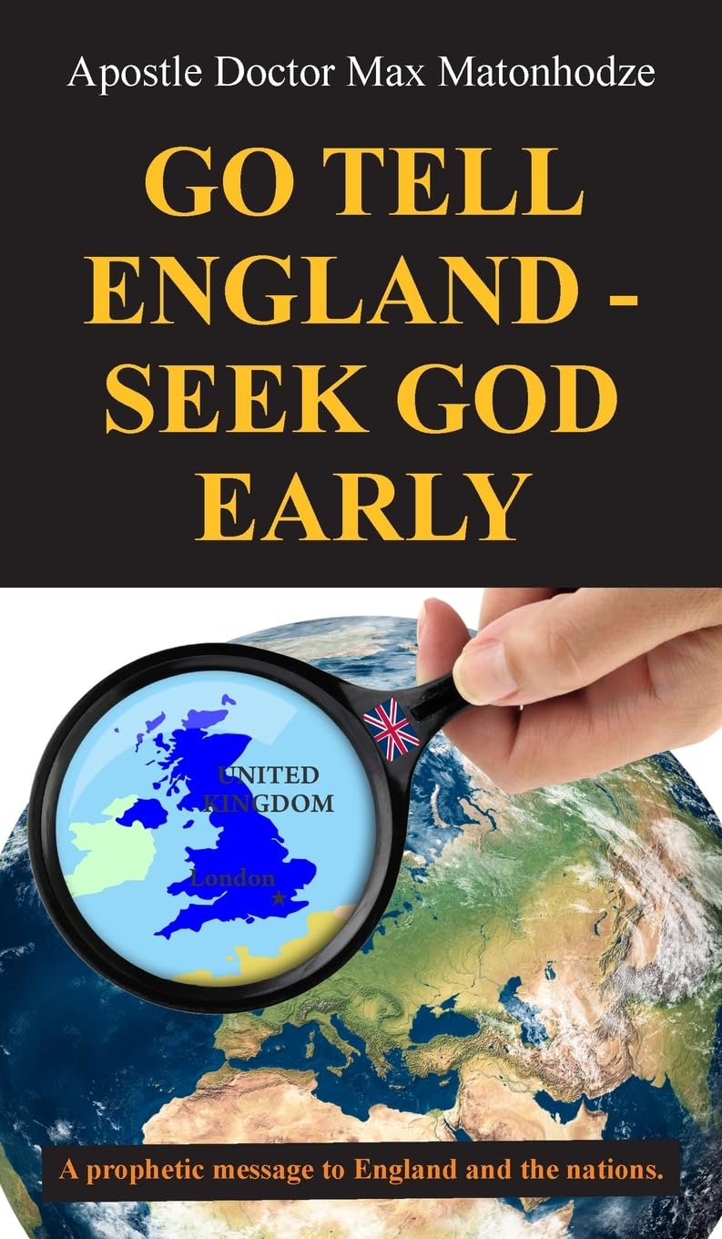 Go Tell England - Seek God Early: A prophetic message to England and the nations.