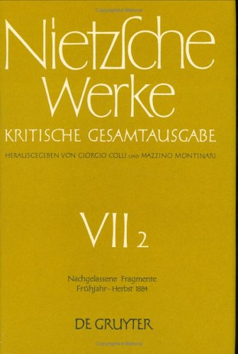Nietzsche, Friedrich: Werke. Abteilung 7: Werke, Kritische Gesamtausgabe, Abt.7, Bd.2, Nachgelassene Fragmente Frühjahr - Herbst 1884: Band 2