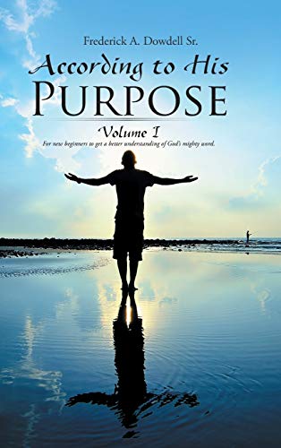 According to His Purpose: Volume I