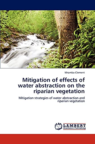 Mitigation of effects of water abstraction on the riparian vegetation: Mitigation strategies of water abstraction and riparian vegetation