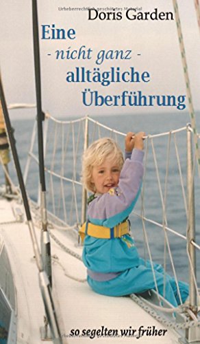 Eine - nicht ganz - alltägliche Überführung: so segelten wir früher
