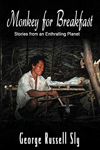 Monkey For Breakfast: Stories from an Enthralling Planet