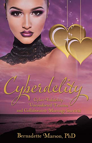 Cyberdelity: Cyber-Infidelity, Uncomforted Trauma and Collaborative Marriage Survival