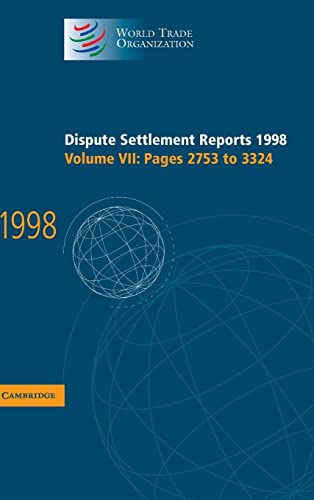 Dispute Settlement Reports 1998: Volume 7, Pages 2753-3324: Pages 2753 to 3324 (World Trade Organization Dispute Settlement Reports)