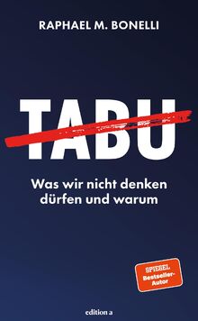 Tabu: Was wir nicht denken dürfen und warum. Das prägende Thema unserer Zeit – tiefgründig, provokant und psychologisch erklärt.