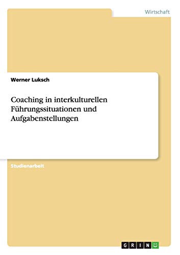 Coaching in interkulturellen Führungssituationen und Aufgabenstellungen