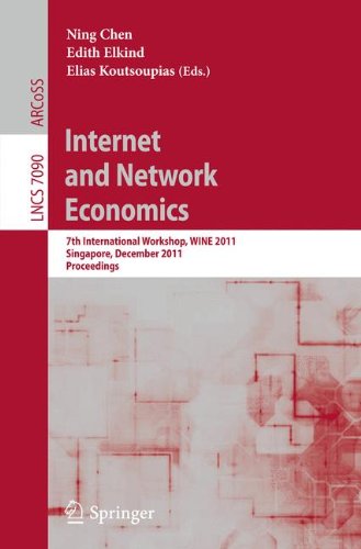 Internet and Network Economics: 7th International Workshop, WINE 2011, Singapore, December 11-14, 2011, Proceedings (Lecture Notes in Computer Science)