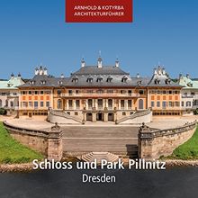 Schloss und Park Pillnitz - Dresden (Arnhold & Kotyrba Architekturführer)