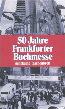 50 Jahre Frankfurter Buchmesse: 1949-1999 (suhrkamp taschenbuch)