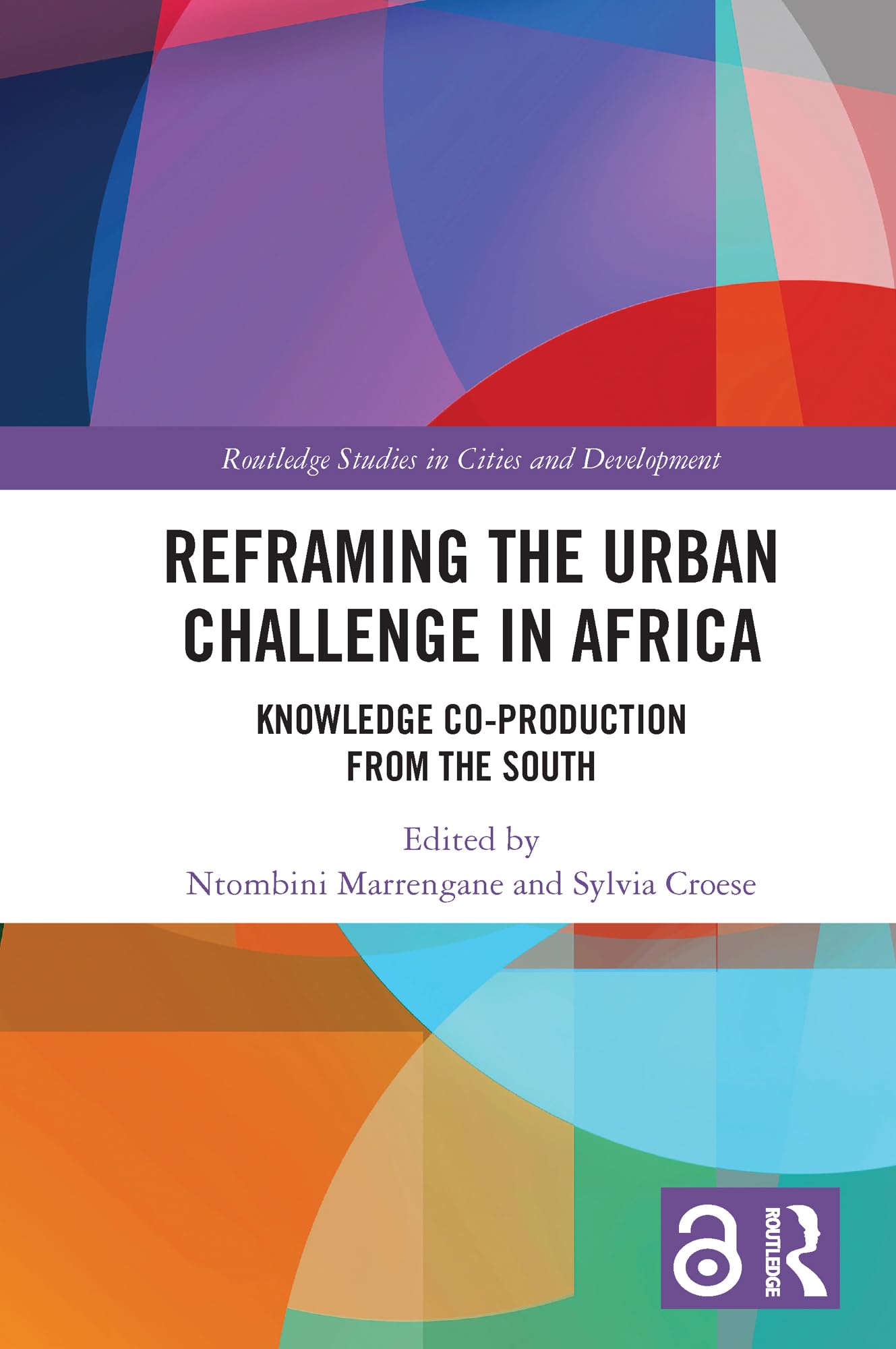 Reframing the Urban Challenge in Africa: Knowledge Co-production from the South (Routledge Studies in Cities and Development)