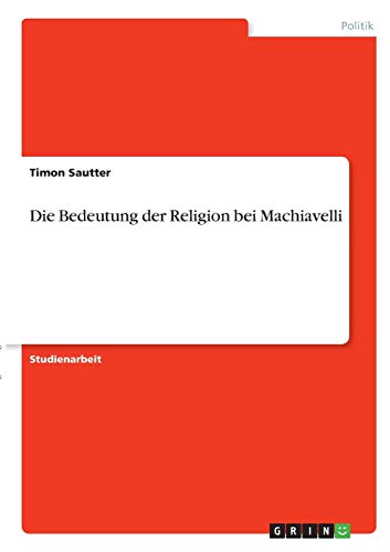 Die Bedeutung der Religion bei Machiavelli