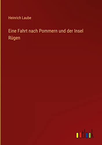 Eine Fahrt nach Pommern und der Insel Rügen