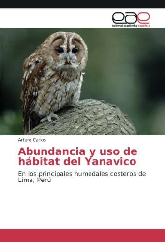 Abundancia y uso de hábitat del Yanavico: En los principales humedales costeros de Lima, Perú