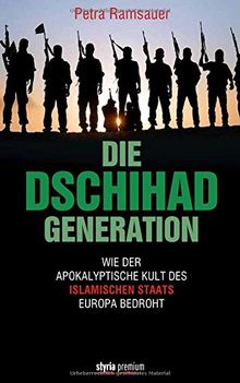 Die Dschihad-Generation: Wie der apokalyptische Kult des Islamischen Staats Europa bedroht