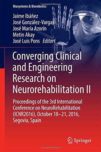 Converging Clinical and Engineering Research on Neurorehabilitation II: Proceedings of the 3rd International Conference on NeuroRehabilitation ... Segovia, Spain (Biosystems & Biorobotics)