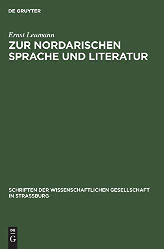 Zur nordarischen Sprache und Literatur: Vorbemerkungen und vier Aufsätze mit Glossar (Schriften der Wissenschaftlichen Gesellschaft in Straßburg, 10, Band 10)