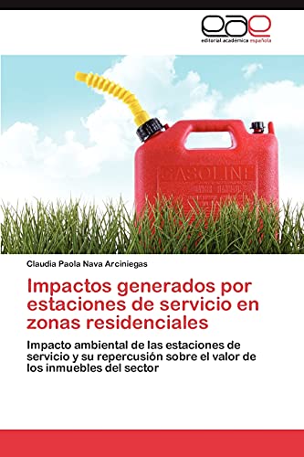 Impactos generados por estaciones de servicio en zonas residenciales: Impacto ambiental de las estaciones de servicio y su repercusión sobre el valor de los inmuebles del sector