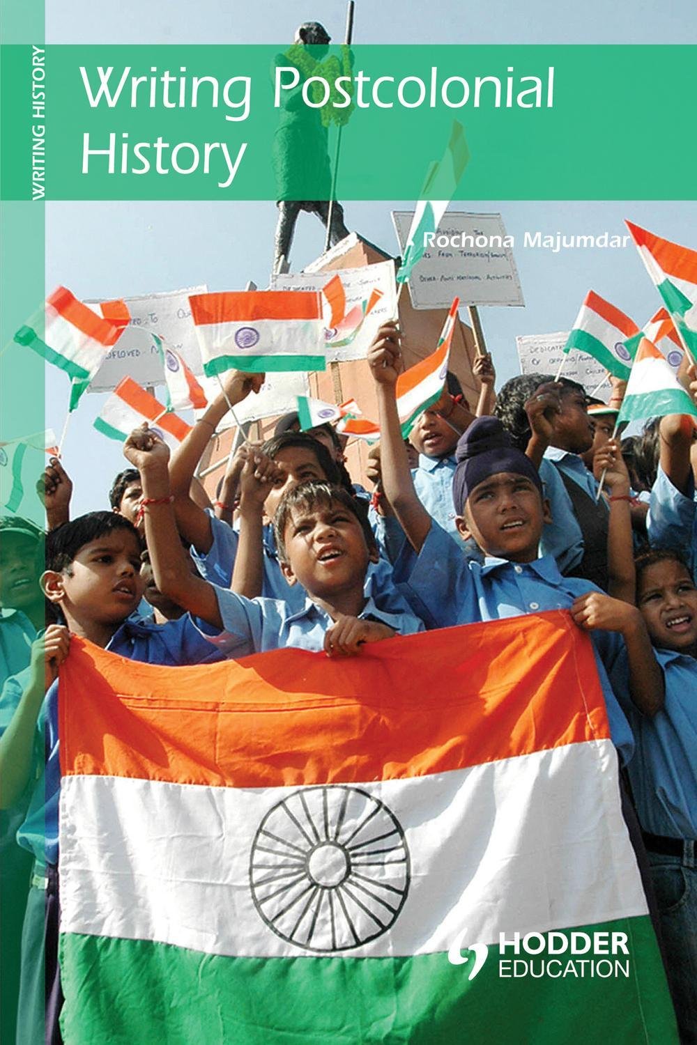Writing Postcolonial History (Writing History)