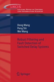 Robust Filtering and Fault Detection of Switched Delay Systems (Lecture Notes in Control and Information Sciences)