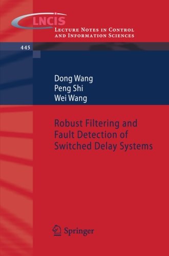 Robust Filtering and Fault Detection of Switched Delay Systems (Lecture Notes in Control and Information Sciences)