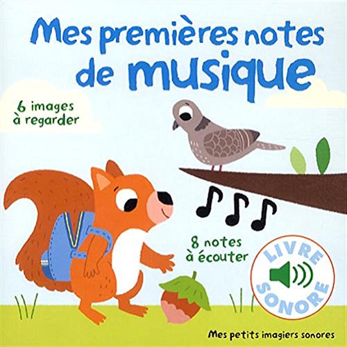 Mes Premi&egrave;res Notes de Musique : 6 Images &agrave; Regarder, 8 notes &agrave; &Eacute;couter (Livre Sonore)- D&egrave;s 1 an