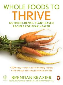 The Thrive Diet: Whole Foods to Thrive