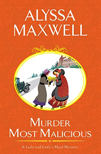 Murder Most Malicious (A Lady and Lady's Maid Mystery, Band 1)