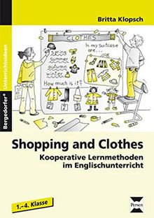 Shopping and Clothes: Kooperative Lernmethoden im Englischunterricht (1. bis 4. Klasse)