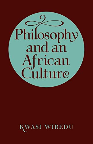 Kwasi Wiredu Philosophy And An African Culture