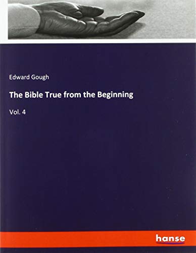 The Bible True from the Beginning: Vol. 4