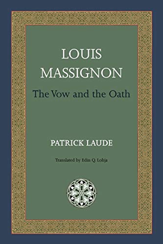 Louis Massignon: The Vow and the Oath (Matheson Monographs)