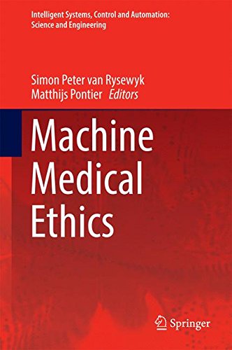 Machine Medical Ethics (Intelligent Systems, Control and Automation: Science and Engineering)