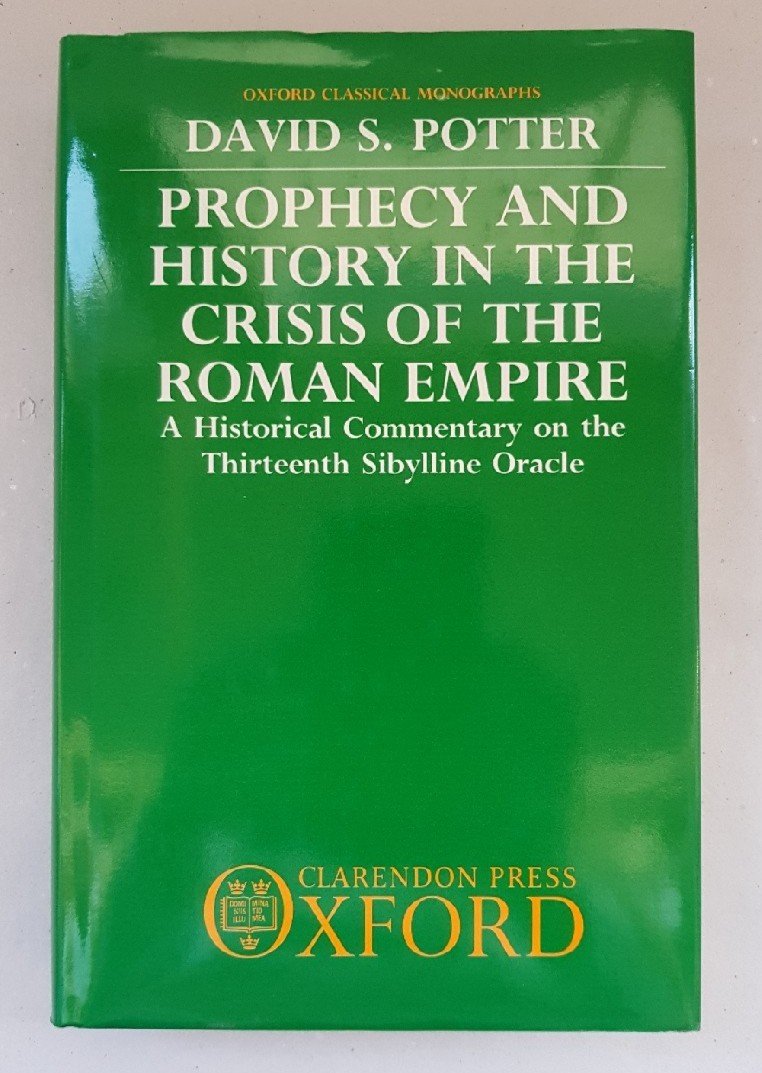 PROPH HIST CRIS ROM EMP OCM C: A Historical Commentary on the Thirteenth Sibylline Oracle (Oxford Classical Monographs)