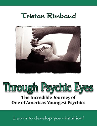 Through Psychic Eyes: The Incredible Journey of One of America's Youngest Psychics