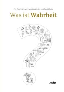 Was ist Wahrheit?: Ein Gespräch von Monika Winter mit David Bohl
