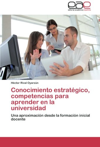 Conocimiento estratégico, competencias para aprender en la universidad: Una aproximación desde la formación inicial docente