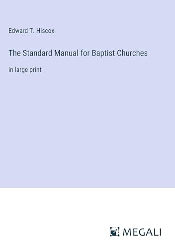 The Standard Manual for Baptist Churches: in large print