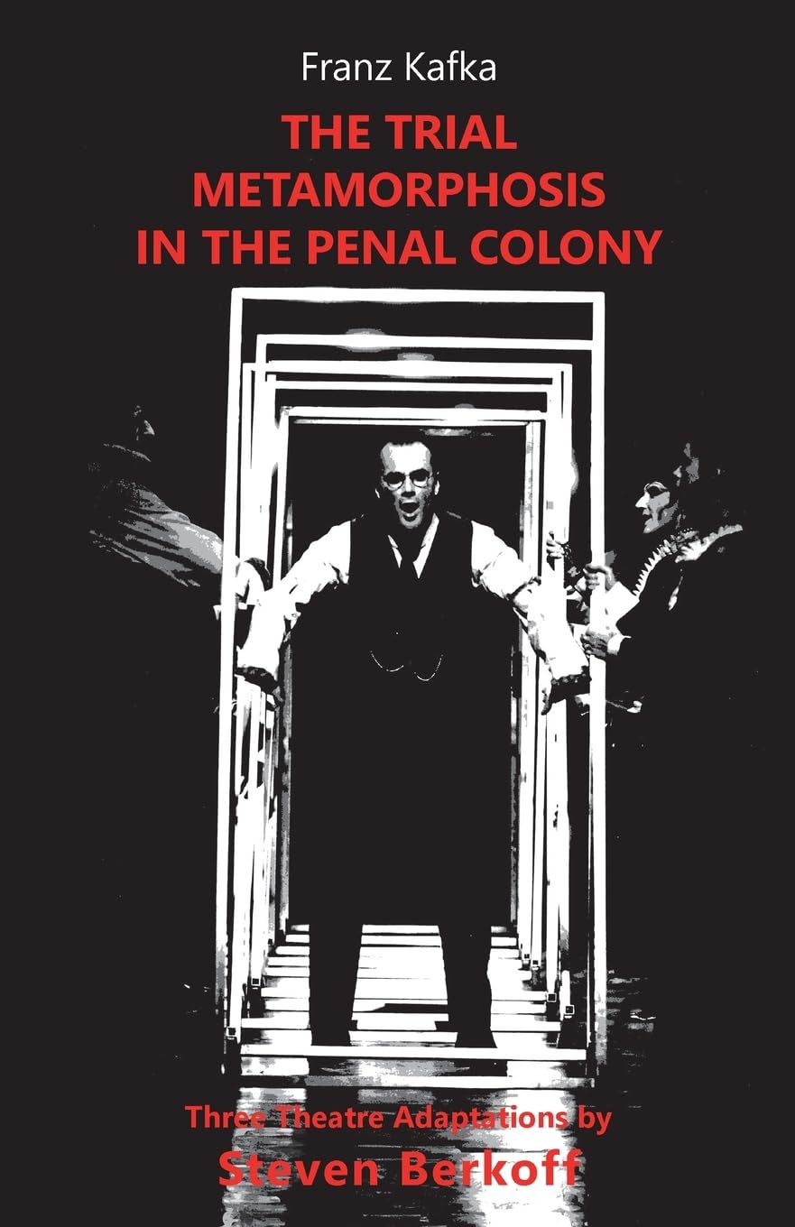 The Trial / Metamorphosis / In the Penal Colony: Three Theatre Adaptations