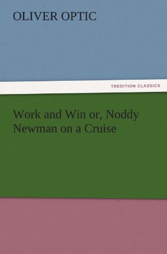 Work and Win or, Noddy Newman on a Cruise (TREDITION CLASSICS)