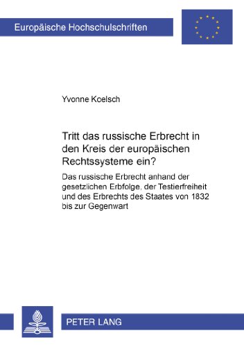 Tritt das russische Erbrecht in den Kreis der europäischen Rechtssysteme ein?: Das russische Erbrecht anhand der gesetzlichen Erbfolge, der ... (Europäische Hochschulschriften - Reihe II)