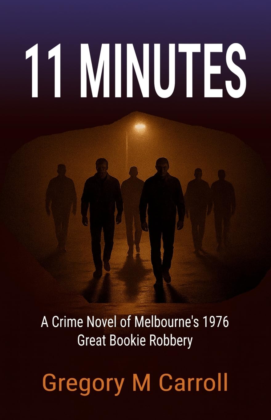 11 Minutes: A Crime Novel of Melbourne's 1976 Great Bookie Robbery (Eleven, Band 1)