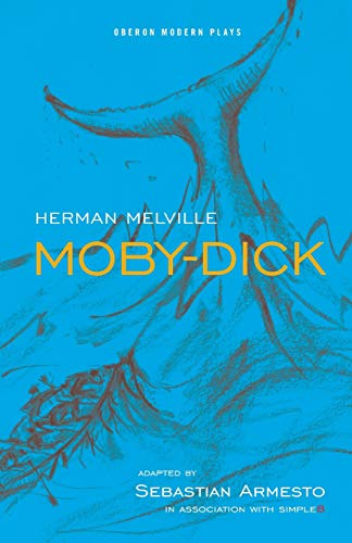 Sebastian Armesto Moby-Dick (Oberon Modern Plays)