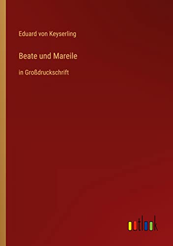 Beate und Mareile: in Großdruckschrift