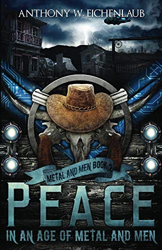 Peace in an Age of Metal and Men: Metal and Men, Book 2