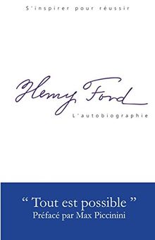 Henry Ford - L'Autobiographie: Tout est possible