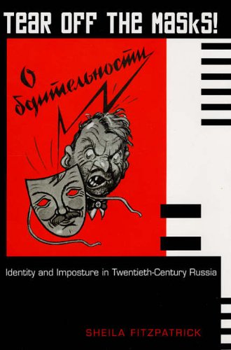 Tear Off the Masks!: Identity and Imposture in Twentieth-Century Russia